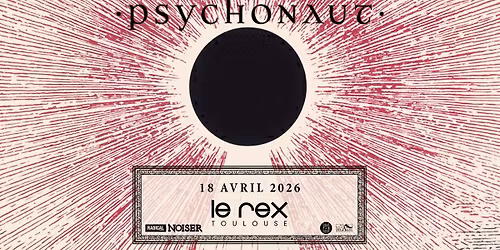 Psychonaut + guest | Le Rex de Toulouse