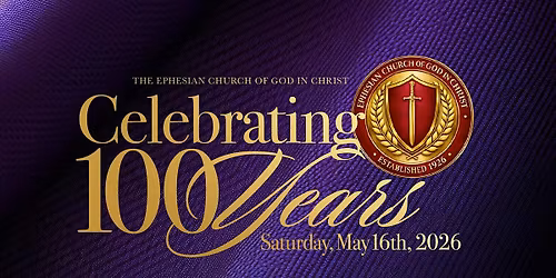 Ephesian Church of God in Christ 100th Anniversary Centennial Gala