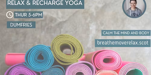 Relax & Recharge yoga (Dumfries) Thursday 
