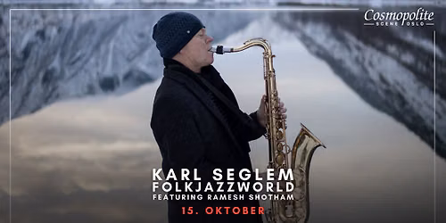Karl Seglem FolkJazzWorld featuring Ramesh Shotham \/\/ Cosmopolite
