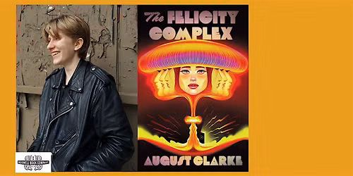 August Clarke, author of THE FELICITY COMPLEX - A Boswell Event
