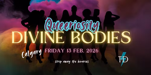 Queeriosity Series: Divine Bodies - Calgary
