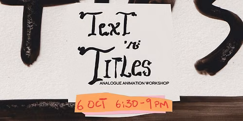 Animating Text! Analogue Animation Workshop