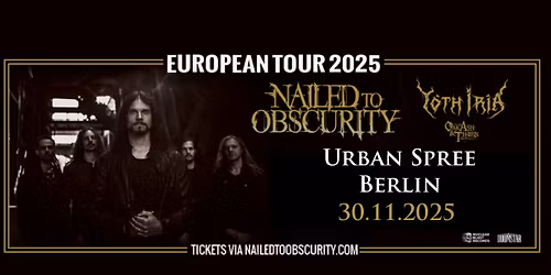 + Nailed To Obscurity + Yoth Iria + Oak, Ash & Thorn - Urban Spree Berlin