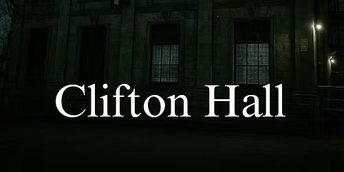 Clifton Hall Ghost Hunt