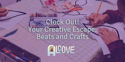 Clock Out! Your Creative Escape: Beats and Crafts