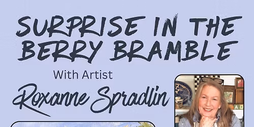 Surprise in the Berry Bramble Acrylic Painting Workshop with Artist Roxanne Spradlin