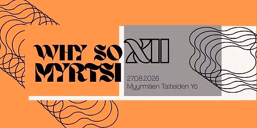Why So Myrtsi XII - Myyrm\u00e4en Taiteiden Y\u00f6 2026