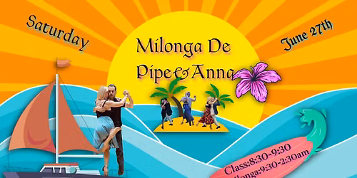 Milonga De Pipe&Anna Summer Fun!
