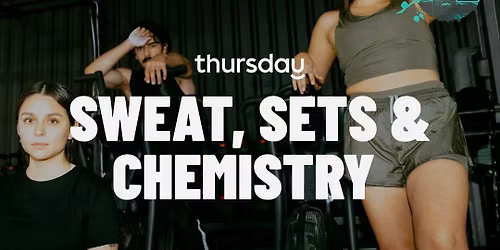 FRIDAY | SWEAT, SETS, &amp; CHEMISTRY (21+) | SANTA CLARA 
