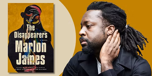 The Disappearers | An Evening with Marlon James