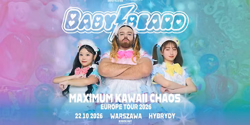 Babybeard "Maximum Kawaii Chaos" \/ 22 X 2026 \/ Warszawa