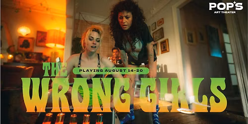 THE WRONG GIRLS at Pop's Art Theater