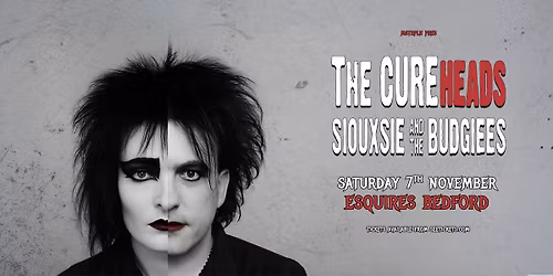 THE CUREHEADS + Siouxsie & The Budgiees | Sat 7th November, Bedford Esquires 