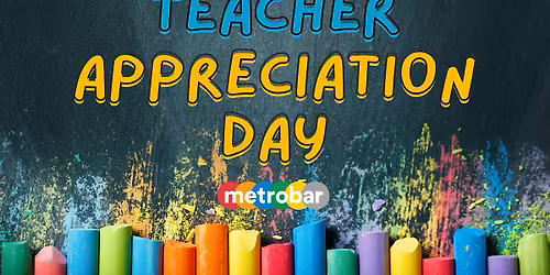 Teacher Appreciation Day @ metrobar