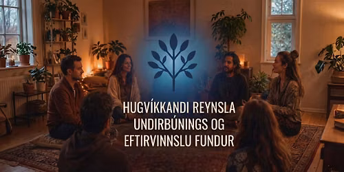 HUGV\u00cdKKANDI REYNSLA - UNDIRB\u00daNINGS OG EFTIRVINNSLU FUNDUR