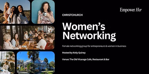Christchurch - Empower Her Networking - Visibility & Owning Your Presence
