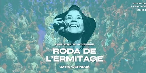 LA RODA DE L'ERMITAGE - Catia Werneck \/\/ DIMANCHE 30 Novembre 2025