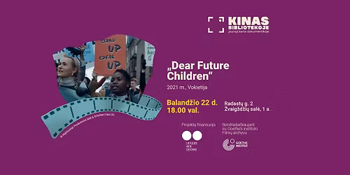 Projektas \u201eKinas bibliotekoje: jaunoji karta dokumentikoje\u201c | Filmas \u201eDear Future Children\u201c