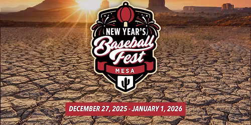 New Year's Baseball Fest-Mesa, AZ | December 27, 2025-January 1, 2026