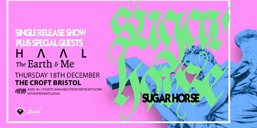 Sugar Horse plus HAAL and The Earth & Me at The Croft, Bristol