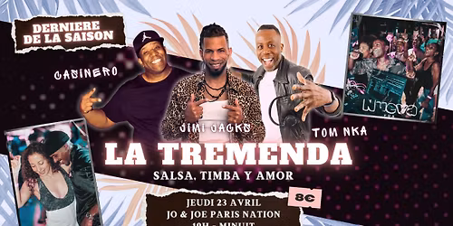 LA TREMENDA \/ TOM NKA & JIMI JACKS \/ JEUDI 23 AVRIL \/ JO&JOE PARIS NATION