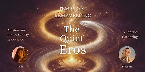 Temple of Remembering - The Quiet Eros - Tantric Gathering, Amsterdam
