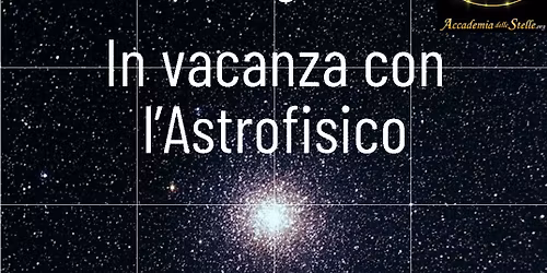 In vacanza con l'astrofisico