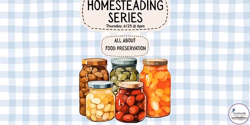 Homesteading Series: All About Food Preservation