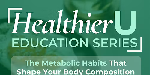 HealthierU Series: The Metabolic Habits That Shape Your Body Composition