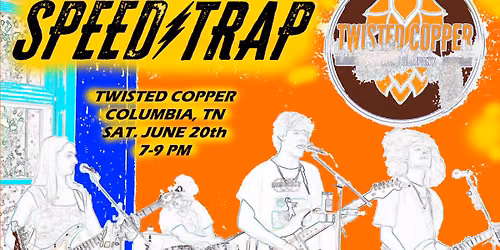 Speed Trap @ Twisted Copper