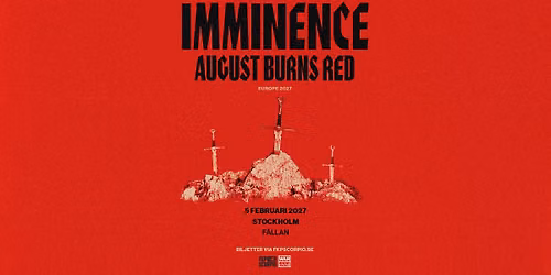 Imminence + Special guests: August Burns Red | Stockholm