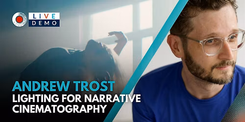 Lighting for Narrative Cinematography with Andrew Trost