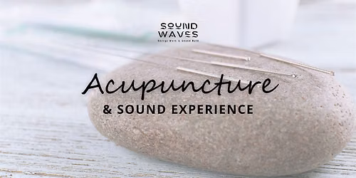 Sound Waves: Acupuncture & Ambient Sound Healing Experience