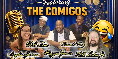 Rob Love and Friends Comedy Show Featuring the Comigos