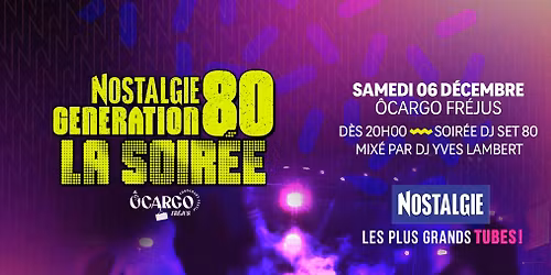 Soir\u00e9e NOSTALGIE G\u00e9n\u00e9ration 80 \u00e0 FREJUS !