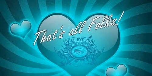 Last day of the Wild Eye Pub! The last hurrah... xoxo