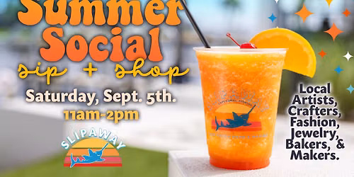 Summer Social Sip & Shop @ Slipaway!