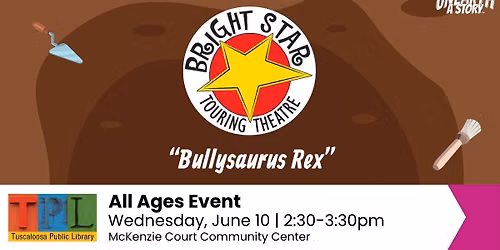 Bright Star Theatre: Bullysaurus Rex — 2522 Lanier Ave, Tuscaloosa, AL, United States, Alabama 35401