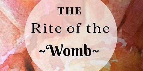 Mother's Day: Spring Cleaning & Clearing Rite of the Womb Celebration