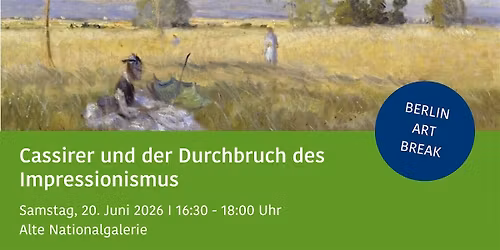 Cassirer und der Durchbruch des Impressionismus BERLIN ART BREAK