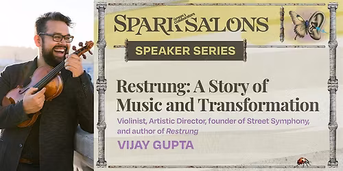 Unlikely Collaborators Spark Salon with Vijay Gupta