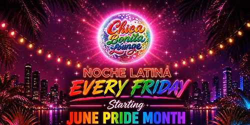 LATINO FRIDAYS at CHICA BONITA LOUNGE