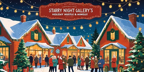 Starry Night Gallery\u2019s Holiday Hustle & Mingle!