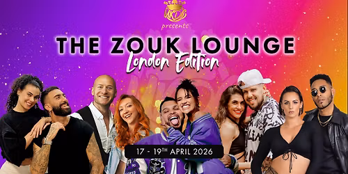 The Zouk Lounge - London 2026 - April 17-19th