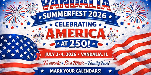 Vandalia Summerfest 2026 - Celebrating America at 250!