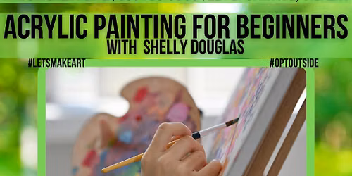 Acrylic Painting for Beginners with artist Shelly Douglas