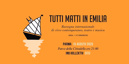Tutti Matti in Emilia a Parma - SITU di Ino Kollektiv