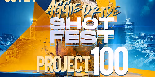 \u2b50-\u2b50 AGGIE PRIDE SHOT FEST \u2b50-\u2b50 Project 100