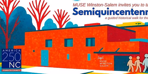 Semiquincentennial Stroll\u2014A Guided Historical Walk with MUSE Winston-Salem 